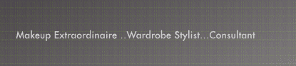 Makeup Extraordinaire ... Wardrobe Stylist ... Consultant
